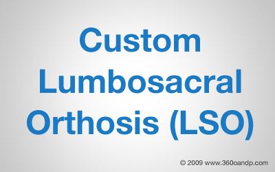 Custom Lumbosacral Orthosis (LSO)